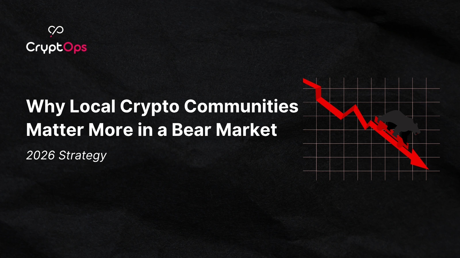 Why Local Crypto Communities Matter More in a Bear Market (2026 Strategy)